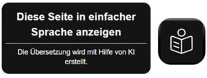 auf schwarzem Grund steht in weißer Schrift: Diese Seite in einfacher Sprache anzeigen. Die Übersetzung wird mit Hilfe von KI erzeugt.  daneben das Piktogramm einer lesenden Person. 